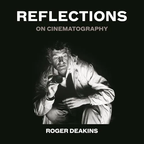 Reflections By Sir Roger Deakins
